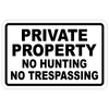 PRIVATE PROPERTY ~ NO TRESPASSING SIGN ~ NO HUNTING 8"x12"