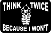 Think Twice because I wont second Amendment Sign 8x12